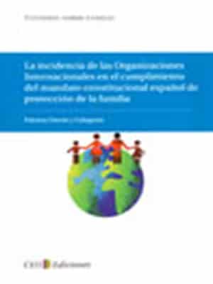 La incidencia de las Organizaciones Internacionales en el cumplimiento del mandato constitucional español de protección de la familia