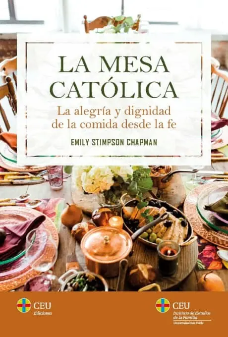 La mesa católica. La alegría y dignidad de la comida desde la fe
